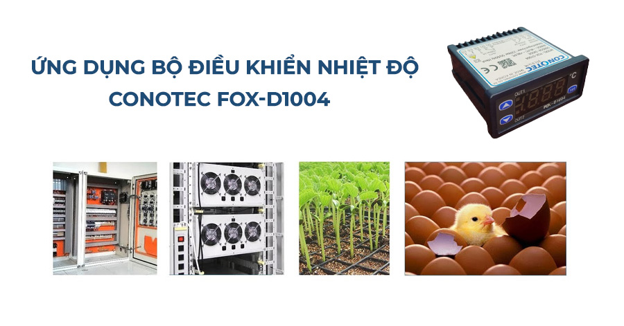 Ứng dụng bộ điều khiển nhiệt độ Conotec FOX-D1004