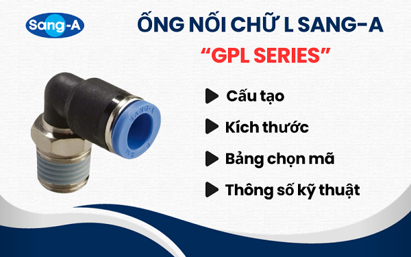 Bảng thông số kỹ thuật ống nối chữ L Sang-A GPL Series