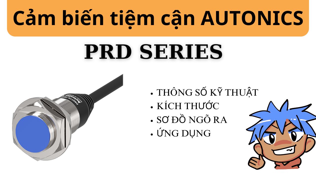 Giới Thiệu Chung về Cảm Biến Tiệm Cận Autonics PRD Series